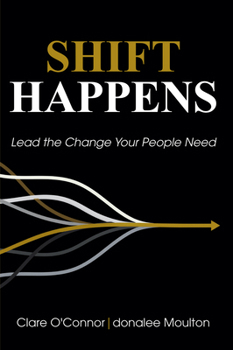 Paperback Shift Happens: Lead the Change Your People Need Book