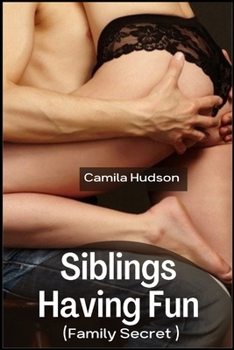 Paperback Siblings Having Fun: Brother Helping Sister's Fantasy To Release Her Sexual Tension (Family Secret) Book