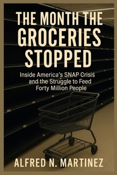 The Month the Groceries Stopped: Inside America's SNAP Crisis and the Struggle to Feed Forty Million People