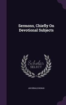 Hardcover Sermons, Chiefly On Devotional Subjects Book