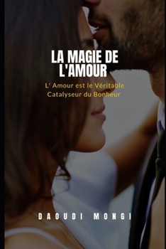 Paperback La Magie de L'Amour: R?parez les blessures de votre ?me pour augmenter la passion et vivre en harmonie [French] Book