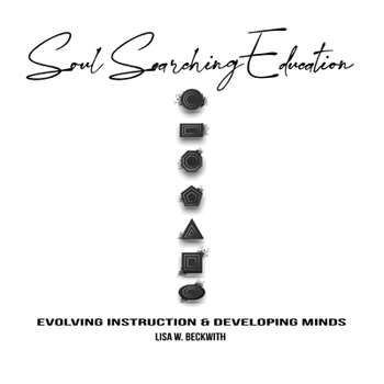 Paperback Soul Searching Education: Evolving Instruction and Developing Minds [Large Print] Book