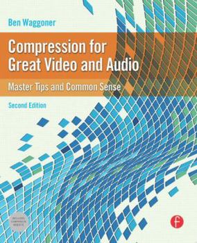 Paperback Compression for Great Video and Audio: Master Tips and Common Sense Book