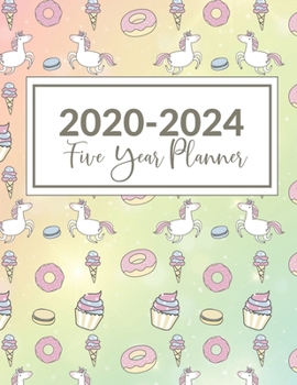 2020-2024 Five Year Planner: This Unicorn with cup cakes and ice cream 5 Year planner, scheduler, organizer, features 8.5" X 11" size, with yearly, ... and reminders. Includes Leap Year & Holidays.