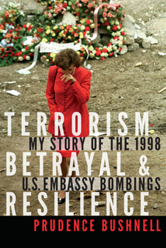 Hardcover Terrorism, Betrayal, and Resilience: My Story of the 1998 U.S. Embassy Bombings Book