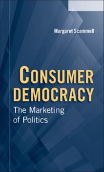 Paperback Consumer Democracy: The Marketing of Politics Book