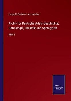 Paperback Archiv für Deutsche Adels-Geschichte, Genealogie, Heraldik und Sphragistik: Heft 1 [German] Book