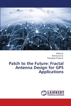 Patch to the Future: Fractal Antenna Design for GPS Applications
