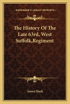 Paperback The History Of The Late 63rd, West Suffolk, Regiment Book