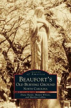Beaufort's Old Burying Ground: North Carolina - Book  of the Images of America: North Carolina