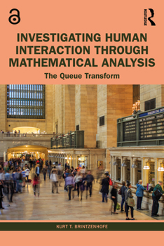 Paperback Investigating Human Interaction through Mathematical Analysis: The Queue Transform Book