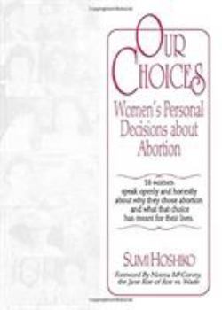 Our Choices: Women's Personal Decisions About Abortion - Book  of the Haworth Innovations in Feminist Studies