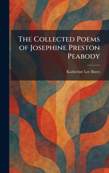 The Collected Poems of Josephine Preston Peabody