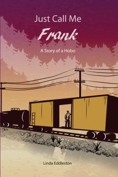Just Call Me Frank : A Story of of Hobo