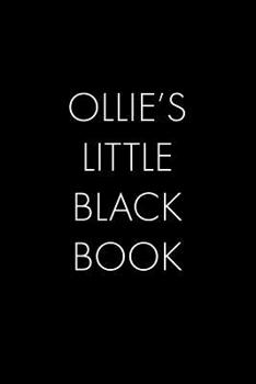 Paperback Ollie's Little Black Book: The Perfect Dating Companion for a Handsome Man Named Ollie. A secret place for names, phone numbers, and addresses. Book