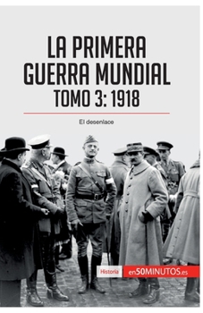 Paperback La Primera Guerra Mundial. Tomo 3: 1918, el desenlace [Spanish] Book