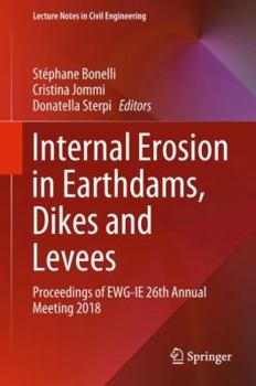 Hardcover Internal Erosion in Earthdams, Dikes and Levees: Proceedings of Ewg&#8208;ie 26th Annual Meeting 2018 Book