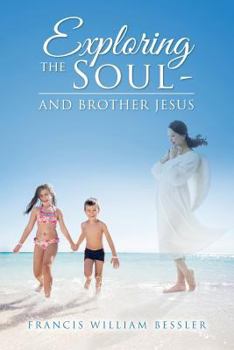 Paperback Exploring the Soul - And Brother Jesus Book