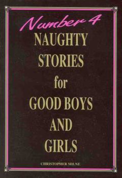 Naughty Stories for Good Boys and Girls Number 4 (Naughty Stories) - Book #4 of the Naughty Stories