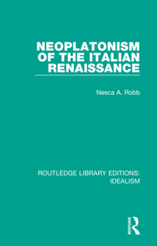 Neoplatonism of the Italian Renaissance (Routledge Library Editions: Idealism)