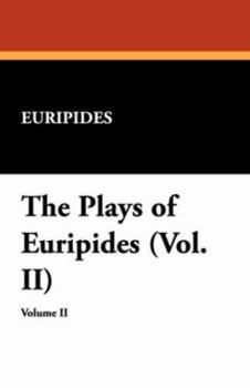 Paperback The Plays of Euripides (Vol. II) Book