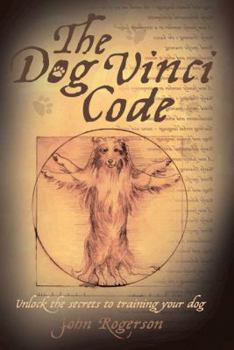 Hardcover The Dog Vinci Code: Unlock the Secrets to Training Your Dog Book