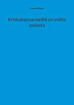 Kristuksessa meillä on voitto sodasta (Finnish Edition)