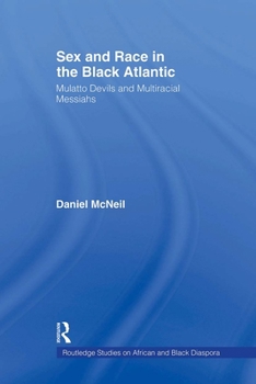 Paperback Sex and Race in the Black Atlantic: Mulatto Devils and Multiracial Messiahs Book