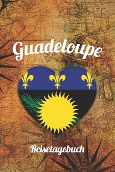 Guadeloupe Reisetagebuch: A5 Reise Journal I Notizbuch I Urlaubs Planer I Road trip Planer I Travel notebook I 6X9 Pocket journal I Geschenk für Backpacker (German Edition)