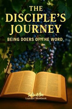 Paperback The Disciple's Journey - Being Doers of the Word: Interactive Bible Learning - Learners' Workbook Book
