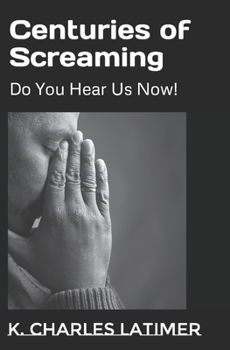 Paperback Centuries of Screaming: Do You Hear Us Now! Book