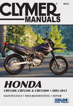 Honda CRF230F, CRF230L & CRF230M 2003-2013: Maintenance, Troubleshooting, Repair