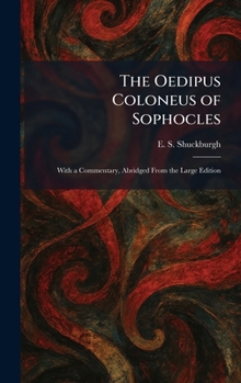 The Oedipus Coloneus of Sophocles: With a Commentary, Abridged From the Large Edition
