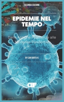Epidemie nel Tempo: Dalle Antiche Pestilenze alle Moderne Pandemie (Epidemics Through Time) (Italian Edition)