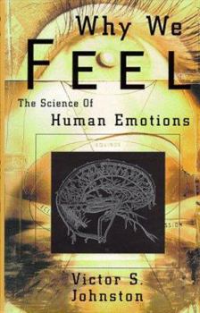 Hardcover Why We Feel: The Science of Human Emotions Book