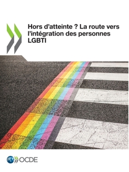 Paperback Hors d'Atteinte ? La Route Vers l'Intégration Des Personnes Lgbti [French] Book