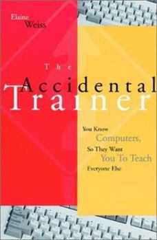 Paperback Accidental Trainer Know Computers T Book