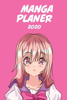 Manga Planer 2020 [W�chentlich] [6x9]: Anime Manga Kalender Organizer Kalender Zeitplan f�r Produktivit�t und Zeitverwendung, M�dchen rosa Haare rosa Hintergrund