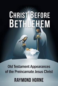 Paperback Christ Before Bethlehem: Old Testament Appearances of the Preincarnate Jesus Christ Book