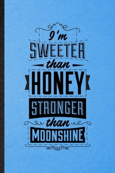 Paperback I'm Sweeter Than Honey Stronger Than Moonshine: Lined Notebook For Positive Attitude Motivation. Ruled Journal For Music Concert Musician. Unique Stud Book