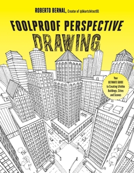Paperback Foolproof Perspective Drawing: Your Ultimate Guide to Creating Lifelike Buildings, Cities and Scenes Book