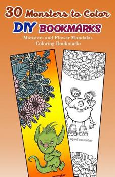 Paperback 30 Monsters to Color DIY Bookmarks: Monsters and Flower Mandalas Coloring Bookmarks Book