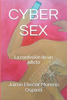 Paperback Cyber Sex: La confesión de un adicto [Spanish] Book