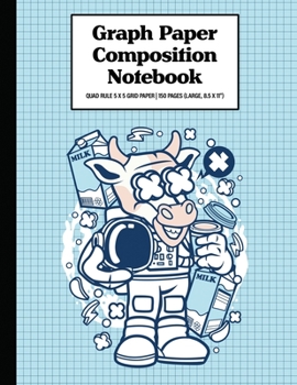 Graph Paper Composition Notebook Quad Rule 5x5 Grid Paper | 150 Sheets (Large, 8.5 x 11"): Cow Astronaut
