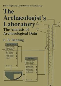 Paperback The Archaeologist's Laboratory: The Analysis of Archaeological Data Book