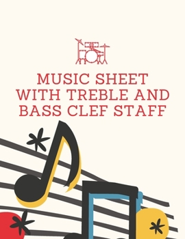 Music Sheet with Treble And Bass Clef Staff: 8.5 x 11 Inches 120 Pages Blank Music Sheet Notebook