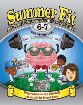 Paperback Summer Fit Sixth to Seventh Grade: Math, Reading, Writing, Language Arts + Fitness, Nutrition and Values Book