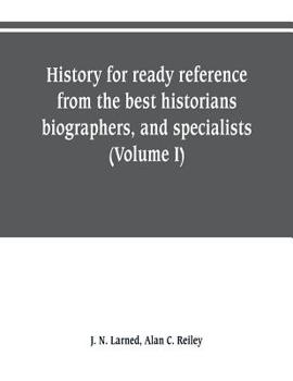 Paperback History for ready reference, from the best historians, biographers, and specialists: their own words in a complete system of history for all uses, ext Book