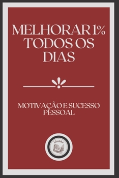 Paperback Melhorar 1% Todos OS Dias: motiva??o e sucesso pessoal [Portuguese] Book