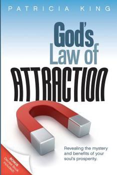 Paperback God's Law of Attraction: Revealing the Mystery and Benefits of Your Soul's Prosperity Book